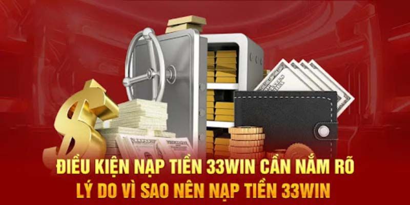 Tiêu chí quan trọng dành cho tân binh khi nạp tiền 33win 