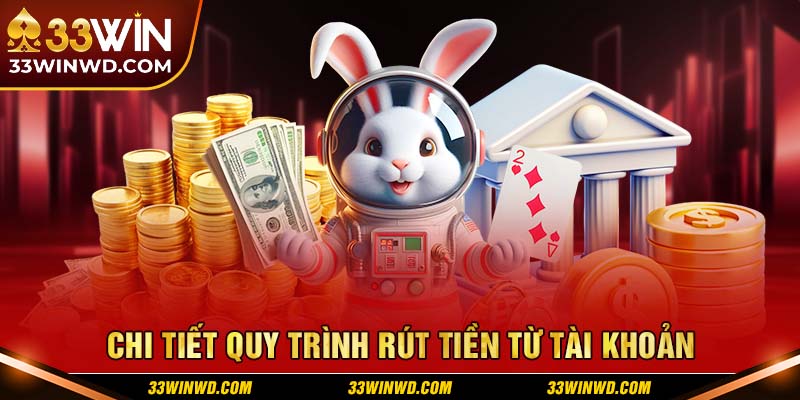 Chi tiết quy trình rút tiền vào tài khoản