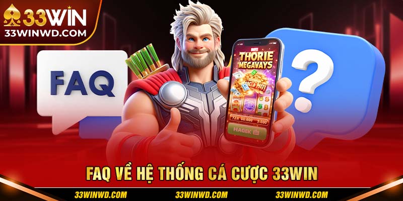 FAQ về hệ thống cá cược 33Win